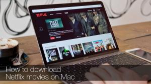 How to Download Netflix Movies on Laptop Mac in Easy Steps?